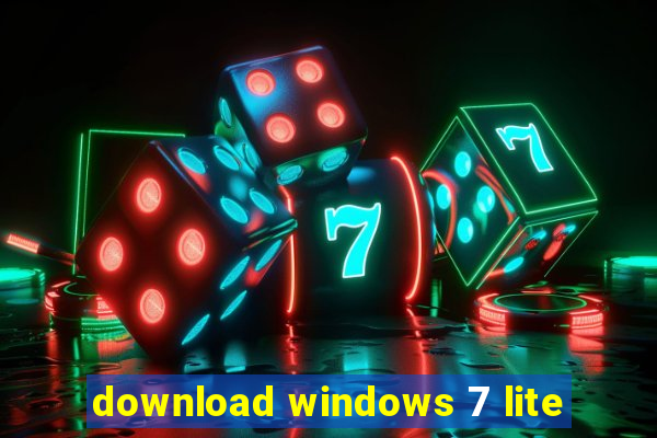 download windows 7 lite